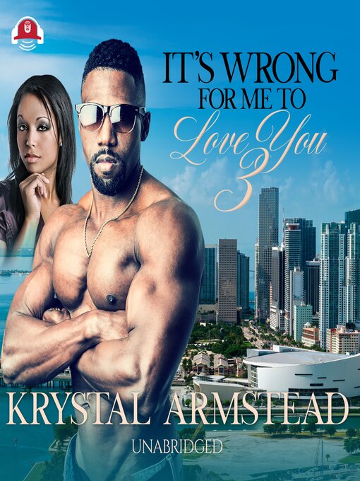 Title details for It's Wrong for Me to Love You, Part 3 by Krystal Armstead - Available